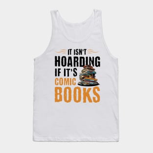 It Isn’t Hoarding if it’s Comic Books Tank Top